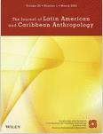 Journal Of Latin American And Caribbean Anthropology